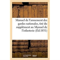 Manuel de l'armement des gardes nationales, tiré du supplément au Manuel de l'infanterie : et appliqué à l'instruction de la Garde nationale