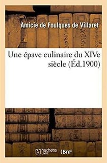 Une épave culinaire du XIVe siècle : Quelques pages d'une version inconnue et inédite du Viandier de Taillevent