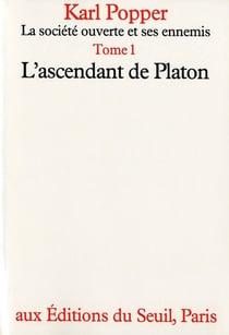 La société ouverte et ses ennemis Tome 1 - l'ascendant de Platon