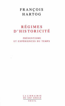 Régimes d'historicité - présentisme et expériences du temps