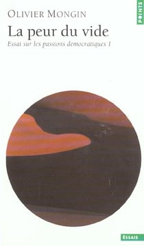 La peur du vide - essai sur les passions démocratiques