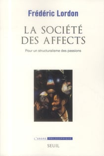La société des affects - pour un structuralisme des passions