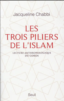 Les trois piliers de l'islam - lecture anthropologique du Coran