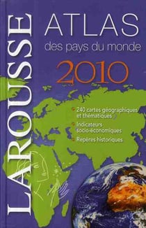 Atlas petit larousse des pays du monde (édition 2010)