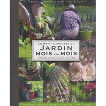 Le petit larousse du jardin - mois par mois