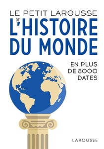 Le Petit Larousse de l'Histoire du Monde