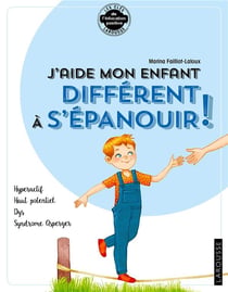 J'aide mon enfant différent à s'épanouir