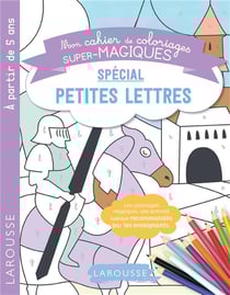 Mon cahier de coloriages super-magiques - spécial petites lettres