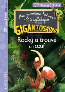 Mes premières lectures 100% syllabiques : Gigantosaurus : Rocky a trouvé un oeuf