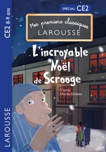 Mes premiers classiques Larousse : CE2 - l'incroyable Noël de Scrooge
