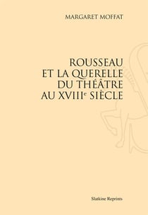 Rousseau et la querelle du théâtre au xviiie siècle (1930)