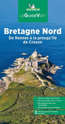 Le guide vert : Bretagne Nord : de Rennes à la presqu'île de Crozon (édition 2022)