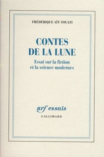 Contes de la lune - essai sur la fiction et la science modernes