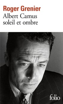 Albert Camus soleil et ombre : Une biographie intellectuelle