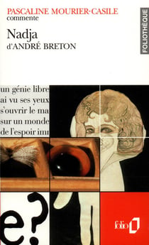 Nadja d'André Breton (essai et dossier)