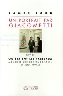 Un Portrait par Giacometti / Où étaient les tableaux. Mémoire sur Gertrude Stein et Alice Toklas