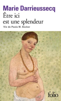 Être ici est une splendeur - vie de Paula M. Becker