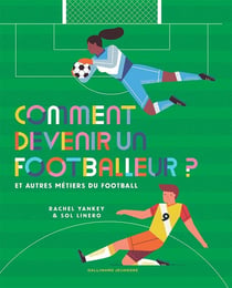 Comment devenir footballeur ? Et autres métiers du football