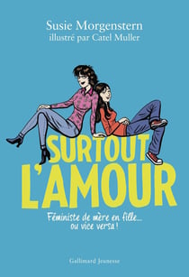 Surtout l'amour : Féministe de mère en fille... ou vice versa !