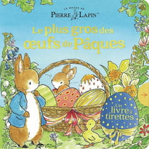Le monde de Pierre Lapin : Le Plus Gros des Oeufs de Pâques