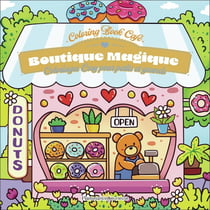 Boutique magique : Coloriages cosy pour petits et grands