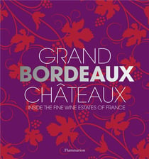 Grand bordeaux châteaux - inside the fine wine estates of France