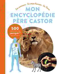 Mon encyclopédie Père Castor : les animaux, le corps humain, la terre