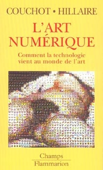 L'art numerique - comment la technologie vient au monde de l'a rt