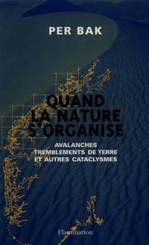 Quand la nature s'organise : Avalanches, tremblements de terre et autres cataclysmes