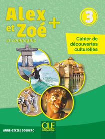 ALEX ET ZOE : Alex et Zoé niveau 3 - Cahier de découvertes culturelles NC