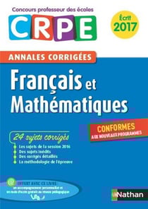 Annales crpe - français et mathématiques - écrit (édition 2017)