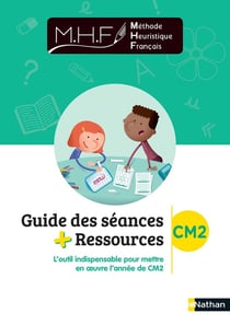 MHF - La Méthode Heuristique de Français : CM2 : guide des séances + ressources (édition 2021)