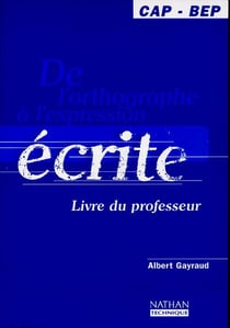 De l'orthographe à l'expression ecrite - CAP/BEP - livre du professeur (édition 1998)