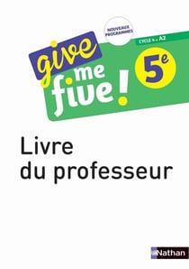 Give me five ! : anglais - 5e - livre du professeur (édition 2017)