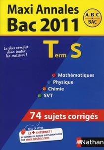 MAXI ANNALES ABC DU BAC : terminale S (édition 2011)