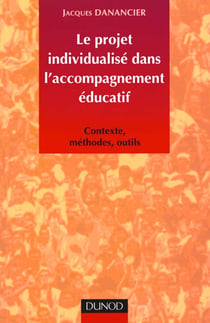 Le projet individuel en accompagnement educatif - contexte, methodes, outils