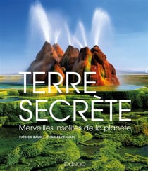 Terre secrète - merveilles insolites de la planète