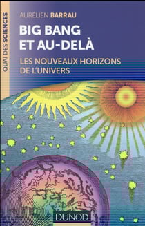 Big bang et au-delà - les nouveaux horizons de l'univers (2e édition)