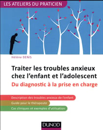 Traiter les troubles anxieux chez l'enfant et l'adolescent - du diagnostic à la prise en charge