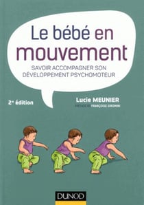 Le bébé en mouvement - savoir accompagner son développement psychomoteur