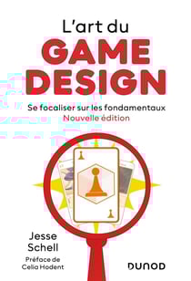 L'art du game design : se focaliser sur les fondamentaux (3e édition)