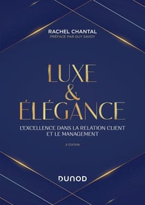 Luxe et élégance : l'excellence dans la relation client et le management (2e édition)