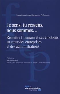 Je sens, tu ressens, nous sommes... remettre l'humain et ses émotions au coeur des entreprises et des administrations