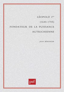 Léopold Ier, fondateur de la puissance autrichienne 1640-1705