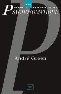 Revue française de psychosomatique n.52 : André Green