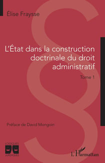 L'état dans la construction doctrinale du droit administratif Tome 1