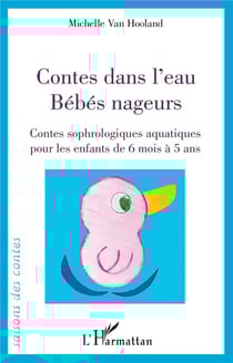 Contes dans l'eau : bébés nageurs : contes sophrologiques pour les enfants de 6 mois à 5 ans