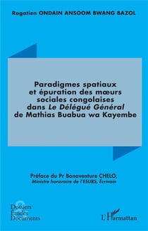 Paradigmes spatiaux et épuration des m?urs sociales congolaises dans : Le Délégué Général de Mathias Buabua wa Kayembe