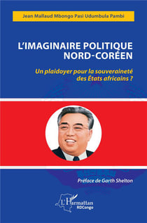L'imaginaire politique nord-coréen : un plaidoyer pour la souveraineté des Etats africains ?