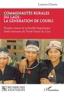 Communautés rurales du Laos : la génération de l'oubli : Peuples ruraux de la famille linguistique tibéto-birmane du Nord-Ouest du Laos